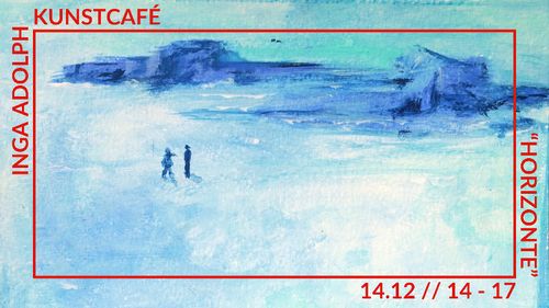 Kunstcafé: Inga Adolph - "Horizonte"