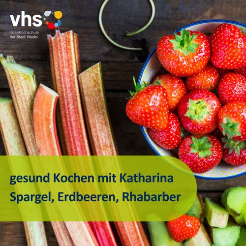 gesund Kochen mit Katharina: Spargel, Erdbeeren, Rhabarber