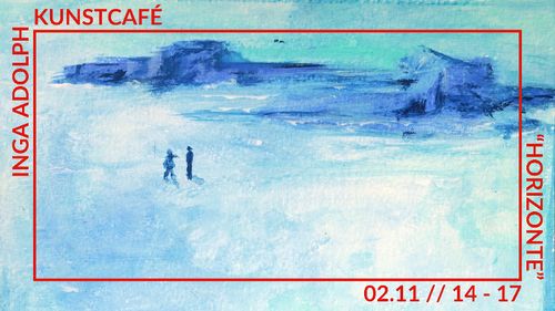 Kunstcafé: Inga Rudolph - "Horizonte"