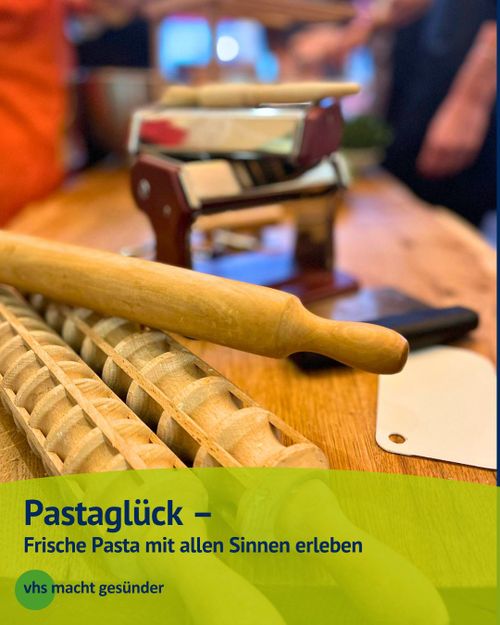 Pastaglück – Frische Pasta mit allen Sinnen erleben
