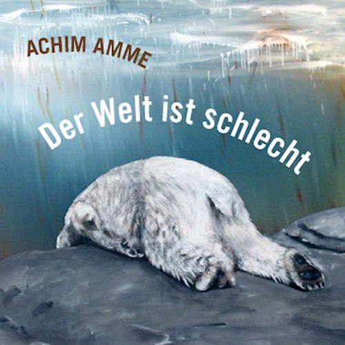 CD-Cover von Achim Ammes: "Der Welt ist schlecht – Lieder, die glücklich machen!"